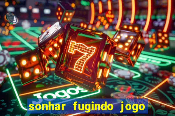 sonhar fugindo jogo do bicho